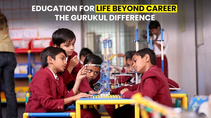 Education For Life Beyond Career: The Gurukul Difference